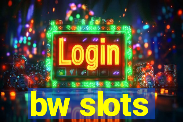 bw slots